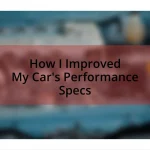 How I Improved My Car’s Performance Specs