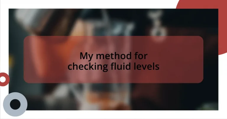 My method for checking fluid levels