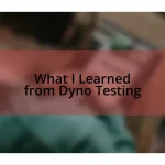 What I Learned from Dyno Testing