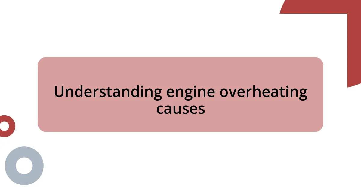 Understanding engine overheating causes