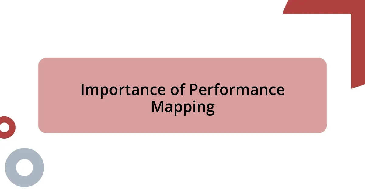 Importance of Performance Mapping